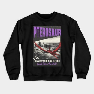 Pterosaur Retro Art - The Biggest World Collection / Giant From The Past Crewneck Sweatshirt